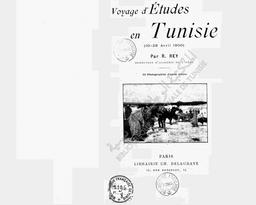 Voyage d'études en Tunisie (10-28 avril 1900) | Rey, R