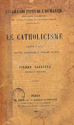 Le Catholicisme, Saint Paul, Saint Augustin, Hildebrand, Saint Bernard, Bossuet | Laffitte, Pierre