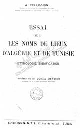 A. Pellegrin. Essai sur les noms de lieux d'Algérie et de Tunisie | Pellegrin, Arthur