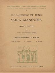 Un Faubourg de Tunis, Saida Manoubia ; [suivie de] Enquête nutritionnelle et médicale, par Dr M. Ben Salem, Dr J. Claudian, Mme H. Taïeb | Sebag, Paul. 070