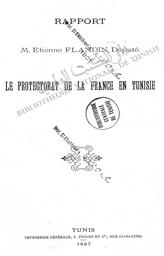 Rapport de M. Etienne Flandin, député sur le protectorat de la France en Tunisie | Flandin, Etienne