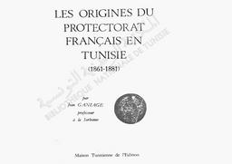 Les origines du protectorat français en Tunisie | Ganiage, Jean. 070