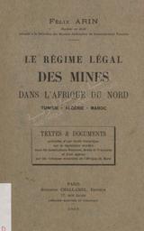 Le Régime légal des mines dans L'Afrique du nord, Tunisie, Algérie, Maroc | Arin, Félix. 070
