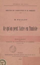 Régence de Tunis. Direction de L'agriculture et du commerce. Ce qu'on peut faire en Tunisie | Fallot, Ernest