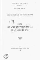 Régence de Tunis. Protectorat français. Direction générale des travaux publics. Note sur l'alimentation en eau de la ville de Sfax | Régence de Tunis. Protectorat français. Direction générale des travaux publics