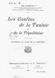 Les Confins de la Tunisie et de la Tripolitaine. Historique du tracé de la frontière | Le Boeuf, Jules - Colonel