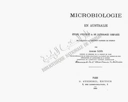La Microbiologie en Australie. Etude d'hygiène et de pathologie comparée poursuivies à l'Institut Pasteur de Sydney | Loir, Adrien