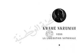 Kwame Nkrumah. Vers la libéralisation nationale | Nkrumah, Kwame - docteur