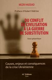 Du conflit de civilisation à la guerre de substitution | Haddad, Mezri (1961-). Aut
