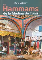 Les hammams de la Médina de Tunis | Letaief, Sana. Aut
