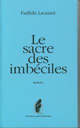 Le sacre des imbéciles | Laouani, Fadhila. Aut