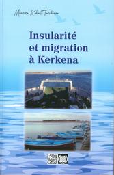 Insularité et migration à Kerkena | Kebaili Tarchouna, Mounira. Aut