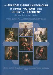 Les grandes figures historiques et leurs fictions entre Orient et Occident | Marzouki, Samir. Edt
