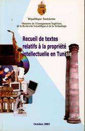 Recueil de textes relatifs à la propriété intellectuelle en Tunisie | TUNISIE. Ministère de l'enseignement supérieur, de la recherche scientifique et de la technologie ()