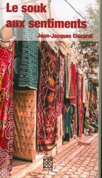 Le souk aux sentiments | Ciscardi, Jean-Jacques (1936-). Aut