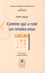 Comme qui a raté un rendez-vous | Nasri, Fethi. Aut