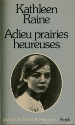 Adieu, prairies heureuses | Raine, Kathleen. Aut