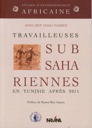 Travailleuses Subsahariennes en Tunisie après 2011 | Ben Hadj Hassen, Asma. Aut