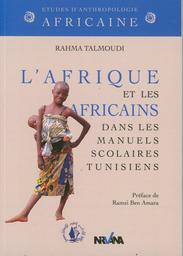 L’Afrique et les africains dans les manuels scolaires tunisiens | Talmoudi, Rahma. Aut