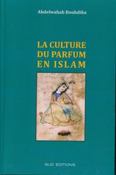 La culture du parfum en islam | Bouhdiba, Abdelwahab (1932-2020). Aut