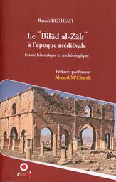 Le "Bilād al-Zāb" à l’époque médiévale | Bedhiafi, Ramzi. Aut