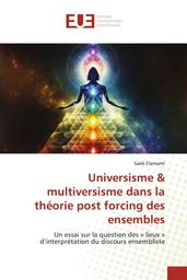 Universisme et multiversisme dans la théorie post-forcing des ensembles | Elamami, Saeb. Aut