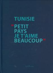 Tunisie "petit pays je t'aime beaucoup" | Mhiri, Wadi (1965-) - artiste multidisciplinaires. Edt