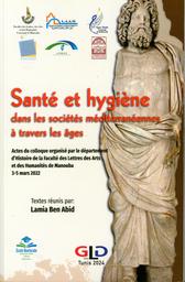 Santé et hygiène dans les sociétés méditerranéennes à travers les âges | Ben  Abid, Lamia. Edt. Win
