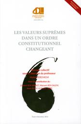 Les valeurs suprêmes dans un ordre constitutionnel changeant | Ferchichi, Wahid. Edt