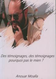 Des témoignages, des témoignages | Moalla, Anouar ((1951-....)). Aut