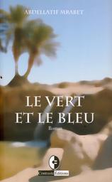 Le vert et le bleu | Mrabet, Abdellatif. Aut