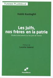 Les juifs, nos frères en la patrie | Kazdaghli, Habib. Aut. Drt