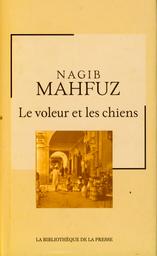 Le voleur et les chiens | Mahfuz, Naghib ((1911-2006)). Aut