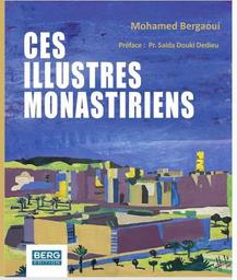 Ces illustres Monastiriens | Bergaoui, Mohamed. Aut