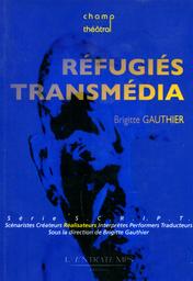 Réfugiés transmédia | Gauthier, Brigitte - 1963-. Aut