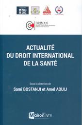 Actualité du droit international de la santé | Bostanji, Sami. Drt