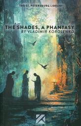The Shades, a Phantasy | Korolenko, Vladimir. Aut