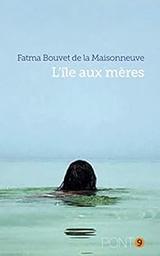L'île aux mères | Bouvet de La Maisonneuve, Fatma. Aut