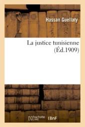 La justice tunisienne | Guellaty, Hassan ((1880-1966)). Aut