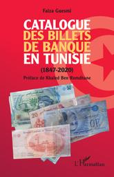 Catalogue des billets de banque en Tunisie, 1847-2020 | Guesmi, Faiza. Aut