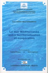La mer méditerrannée entre territorialisation et coopération | Moussa, Fadhel. Drt