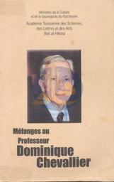 Mélanges au professeur Dominique Chevallier | Académie tunisienne des sciences, des lettres et des arts (Beit al Hikma)(Carthage). Tunis. 7 mars 1997