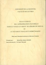 Jeux et enjeux de l'appropriation culturelle dans "Le voyage en Orient de Gérard De Nerval" et "Le testament français d'Andreï Makine" | Ben Achour, Rafaâ. Aut