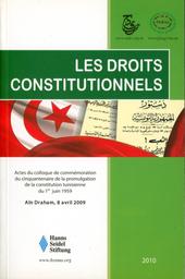 Les droits constitutionnels | Colloque de commémoration du cinquantenaire de la promulgation de la constitution tunisienne du 1er juin 1959 (Aïn Draham, Tunisie). 2009